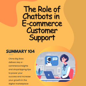 The Role of Chatbots in E-commerce Customer Support